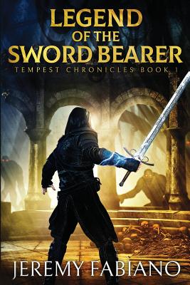 Legend of the Sword Bearer: Tempest Chronicles - Book 1 - Fabiano, Jeremy
