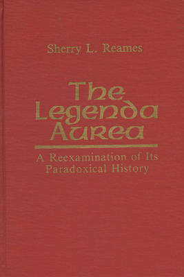 Legenda Aurea: A Reexamination - Reames, Sherry L