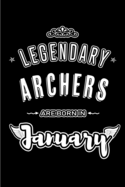 Legendary Archers are born in January: Blank Lined Profession / Hobby Journal Notebooks Diary as Appreciation, Birthday, Welcome, Farewell, Thank You, Christmas, Graduation gifts. for workers & friends. Alternative to B-day present Card