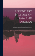 Legendary History of Burma and Arakan