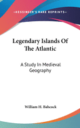 Legendary Islands Of The Atlantic: A Study In Medieval Geography