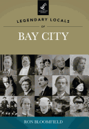 Legendary Locals of Bay City