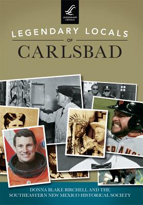 Legendary Locals of Carlsbad - Birchell, Donna Blake, and Southeastern New Mexico Historical Society