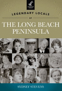 Legendary Locals of the Long Beach Peninsula, Washington