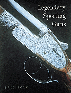 Legendary Sporting Guns - Joly, Eric