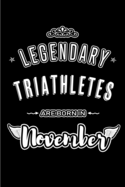 Legendary Triathletes are born in November: Blank Lined Journal Notebooks Diary as Appreciation, Birthday, Welcome, Farewell, Thank You, Christmas, Graduation gifts. for workers & friends. Alternative to B-day present Card