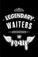 Legendary Waiters are born in May: Blank Lined 6x9 Love your Waiters Journal/Notebooks as Appreciation day, Birthday, Welcome, Farewell, Thanks giving, Christmas or any occasion gift for workplace coworkers, assistants, bosses, friends and family.