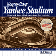 Legendary Yankee Stadium: Memories & Memorabilia from the House That Ruth Built