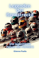 Legenden der Rennstrecke: Die legendren Fahrer der Formel 1