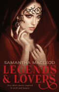 Legends and Lovers: Sexy Short Stories Inspired by Myth and Fantasy