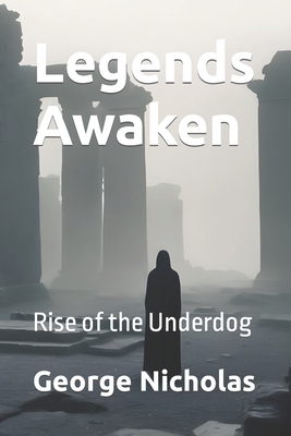 Legends Awaken: Rise of the Underdog - Nicholas, George