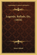 Legends, Ballads, Etc. (1854)