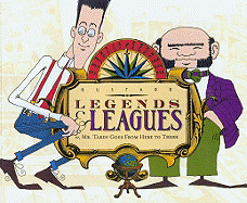 Legends & Leagues: Or, Mr. Tardy Goes from Here to There