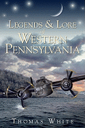 Legends & Lore of Western Pennsylvania