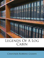 Legends of a Log Cabin