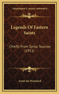 Legends of Eastern Saints: Chiefly from Syriac Sources (1911)