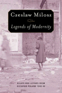 Legends of Modernity: Essays and Letters from Occupied Poland, 1942-1943