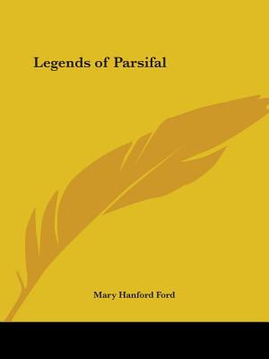 Legends of Parsifal - Ford, Mary Hanford