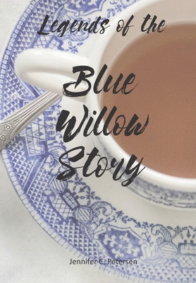 Legends of the Blue Willow Story - Petersen, Jennifer C