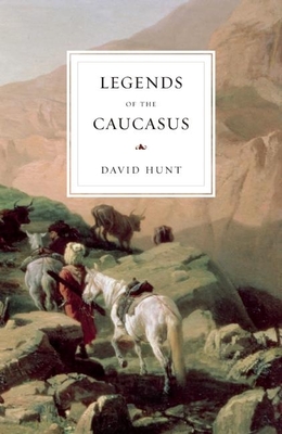 Legends of the Caucasus - Hunt, David