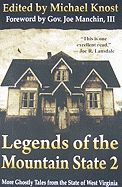 Legends of the Mountain State 2: More Ghostly Tales from the State of West Virginia - Knost, Michael (Editor)