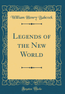 Legends of the New World (Classic Reprint)