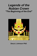 Legends of the Nubian Crown "The Beginning of the End"