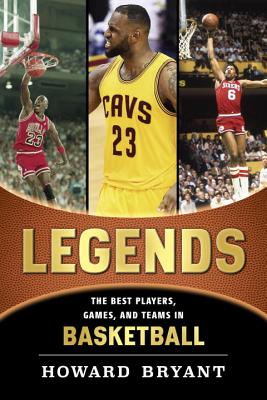 Legends: The Best Players, Games, and Teams in Basketball - Bryant, Howard