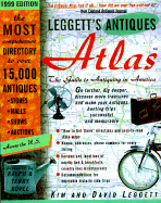 Leggetts' Antiques Atlas(tm), 1999 Edition: The Guide to Antiquing in America - Leggett, Kim, and Leggett, David (Editor), and Kovel, Terry H (Foreword by)