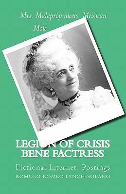 Legion of Crisis Bene Factress: Mrs. Malaprop meets Mexican Mole - Lennon, J Paul (Editor), and Lynch-Solano, Romulo Romeo