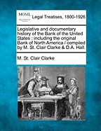 Legislative and Documentary History of the Bank of the United States: Including the Original Bank of North America