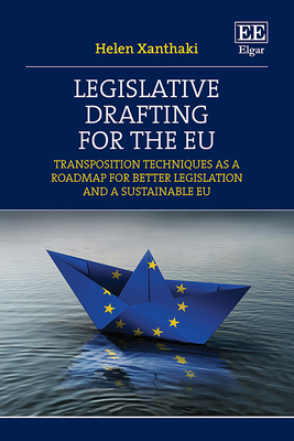 Legislative Drafting for the EU: Transposition Techniques as a Roadmap for Better Legislation and a Sustainable EU - Xanthaki, Helen