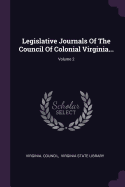 Legislative Journals of the Council of Colonial Virginia...; Volume 2