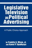 Legislative Television as Political Advertising: A Public Choice Approach