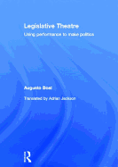Legislative Theatre: Using Performance to Make Politics