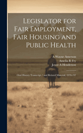 Legislator for Fair Employment, Fair Housing and Public Health: Oral History Transcript / And Related Material, 1970-197