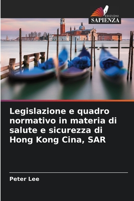 Legislazione e quadro normativo in materia di salute e sicurezza di Hong Kong Cina, SAR - Lee, Peter