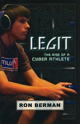 Legit: Touchdown Edition: The Rise of a Cyber Athlete - Berman, Ron, and Graeber, Charlotte (Editor)