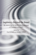 Legitimacy Beyond the State?: Re-Examining the Democratic Credentials of Transnational Actors