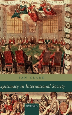 Legitimacy in International Society - Clark, Ian