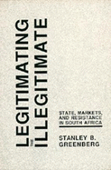 Legitimating the Illegitimate: State, Markets, and Resistance in South Africa