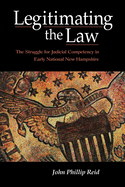 Legitimating the Law: The Struggle for Judicial Competency in Early National New Hampshire