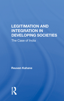 Legitimation and Integration in Developing Societies: The Case of India - Kahane, Reuven