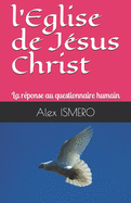 l'Eglise de J?sus Christ: La r?ponse au questionnaire humain