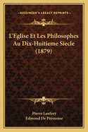 L'Eglise Et Les Philosophes Au Dix-Huitieme Siecle (1879)