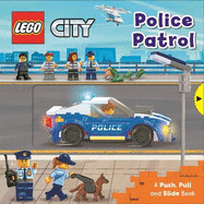 LEGO City. Police Patrol: A Push, Pull and Slide Book