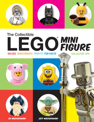LEGO Minifigures: The Ultimate Guide to Collectible Minifigures - Maciorowski, Ed and Jeff