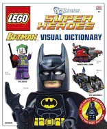 Lego Dc Super Heroes: Batman: The Visual Dictionary