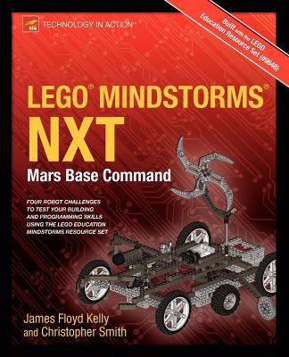 LEGO MINDSTORMS NXT: Mars Base Command - Floyd Kelly, James, and Smith, Christopher