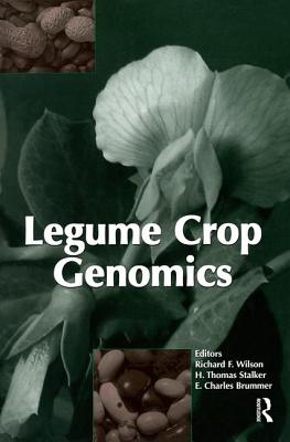 Legume Crop Genomics - Wilson, Richard F, and Stalker, H Thomas, and Brummer, E Charles